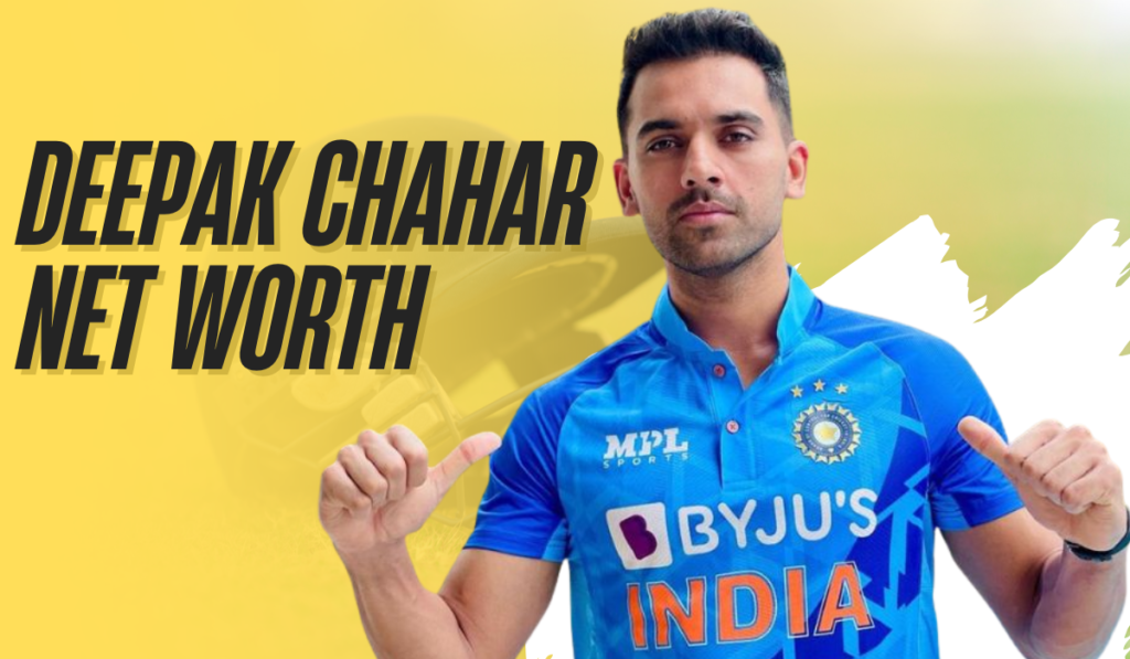 Deepak Chahar Net Worth