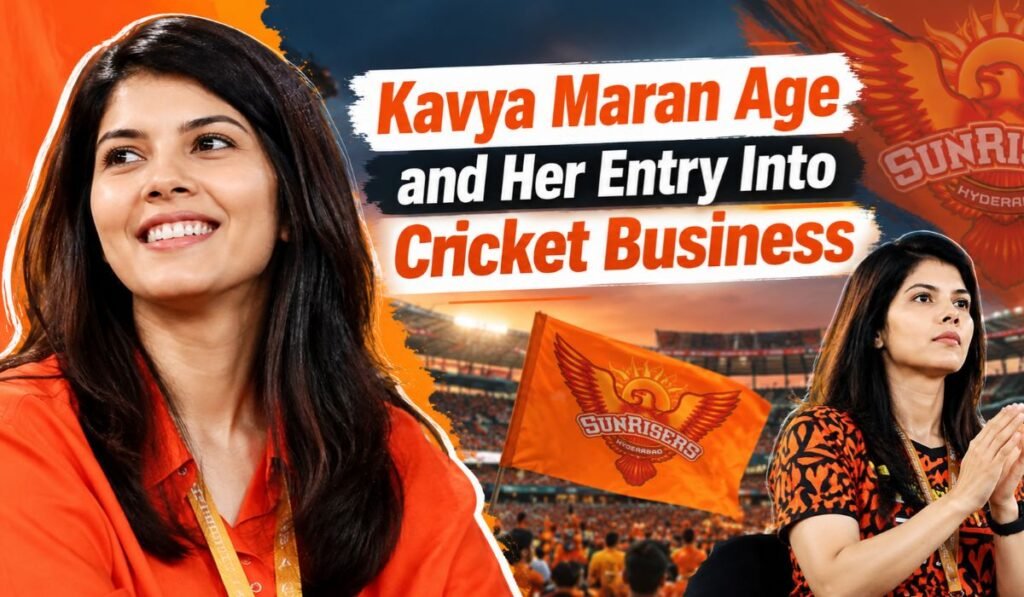 Kavya Maran Age and Her Entry Into Cricket Business